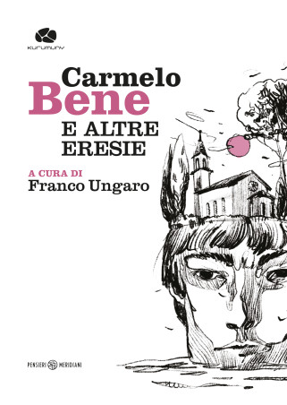 Carmelo Bene e altre eresie [﻿9788898773688]
